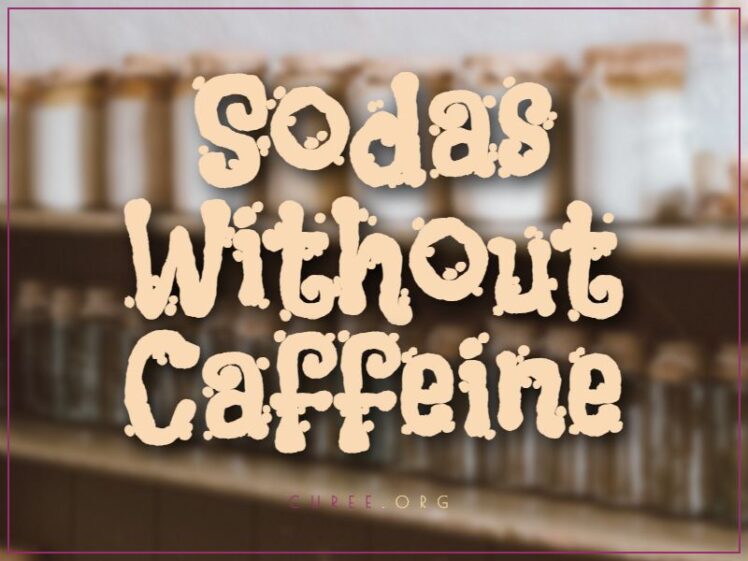 20 Best Sodas Without Caffeine of 2025 Sustained Energy
