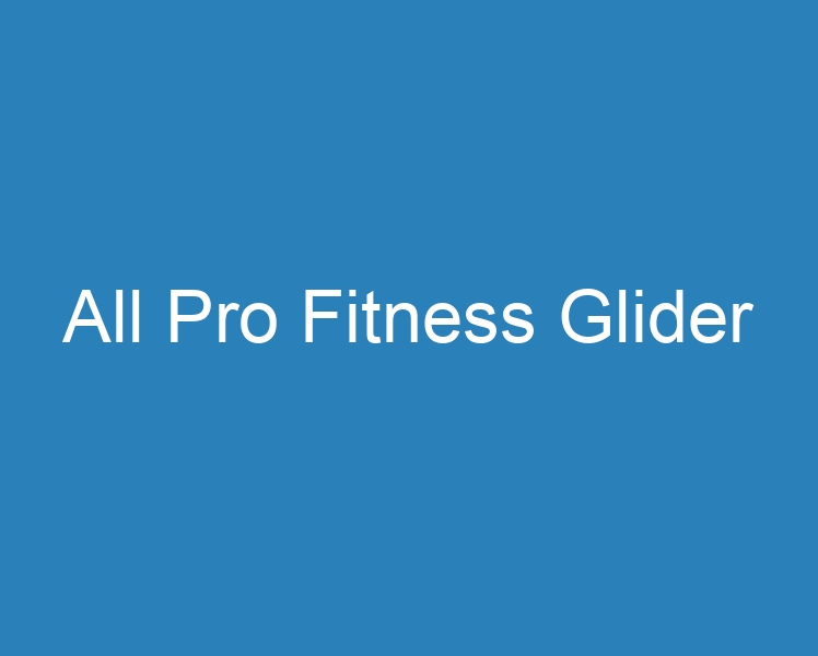 20 Best All Pro Fitness Glider [2023] - Curee