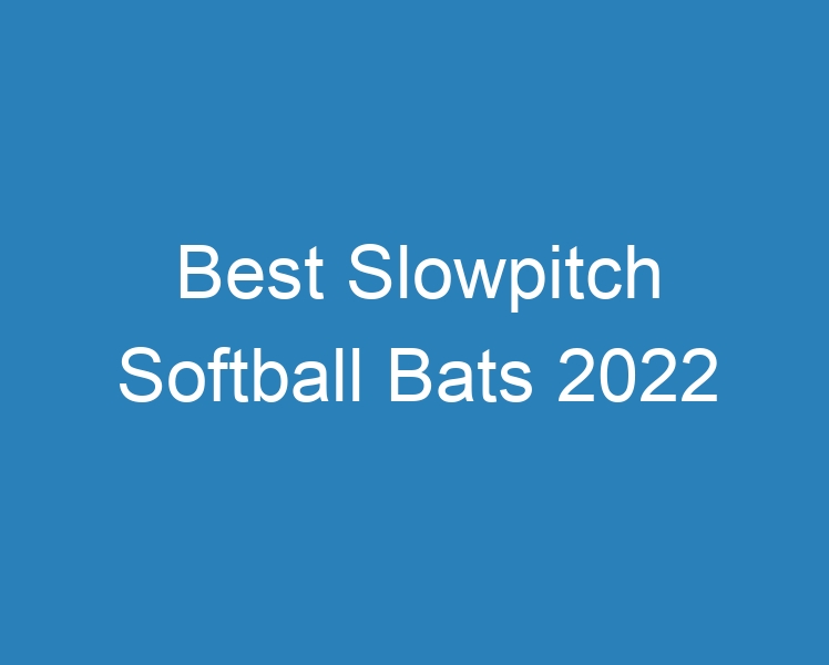 20 Best Best Slowpitch Softball Bats 2024 [2023] Curee
