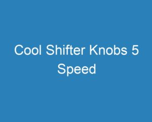 20 Best Cool Shifter Knobs 5 Speed [2026] - Curee