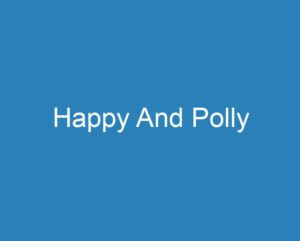 20 Best Happy And Polly [2023] - Curee