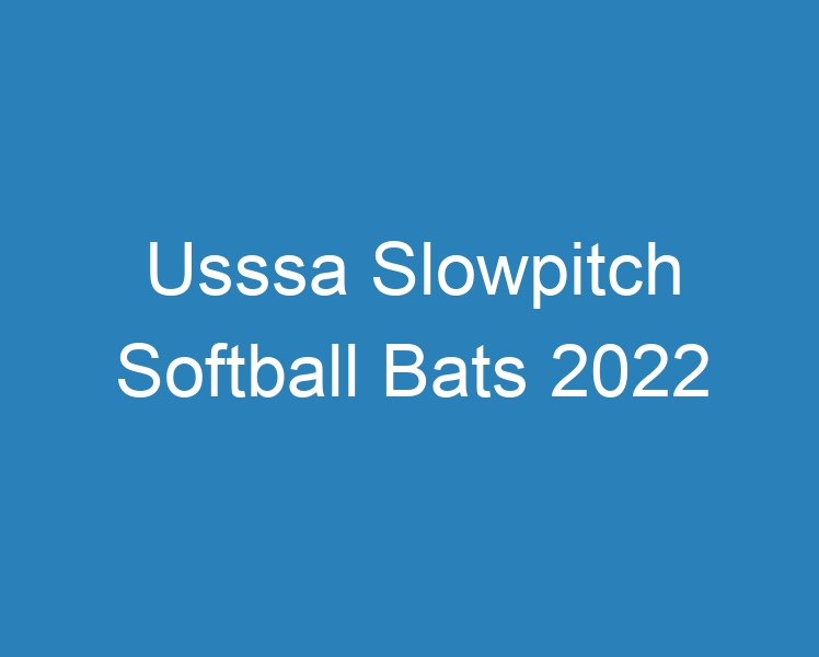 20 Best Usssa Slowpitch Softball Bats 2024 [2023] Curee